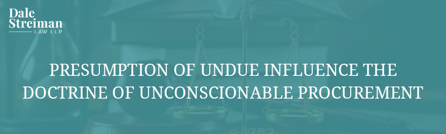PRESUMPTION OF UNDUE INFLUENCE THE DOCTRINE OF UNCONSCIONABLE PROCUREMENT
