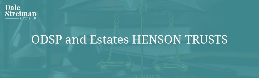 ODSP and Estates HENSON TRUSTS